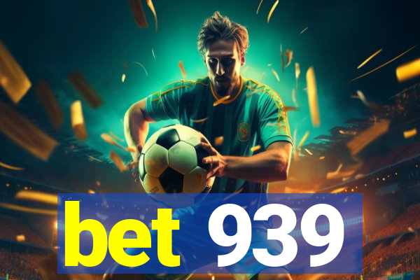 bet 939